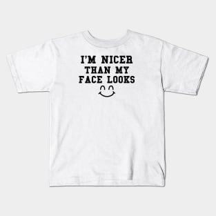 Funny Saying, I'm Nicer Than My Face Looks, Don't Judge a Face by Its Cover Kids T-Shirt